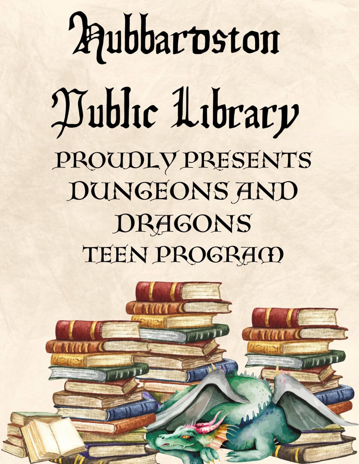 A poster with stacks of colorful books and a sleeping dragon, announcing, Hubbardston Public Library proudly presents Dungeons and Dragons Teen Program in a medieval-style font.