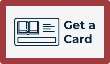 Illustration of a library card with an open book icon next to the text Get a Card on a white background with a red border.