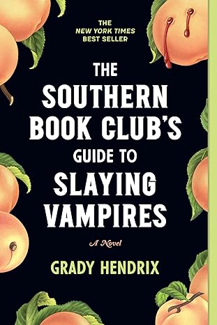book cover for The Southern Book Club's Guide to Slaying Vampires by Grady Hendrix. Black background, bordered by ripe peaches